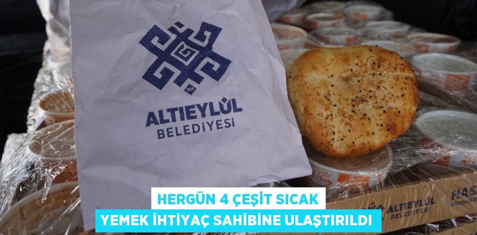 HERGÜN 4 ÇEŞİT SICAK YEMEK İHTİYAÇ SAHİBİNE ULAŞTIRILDI