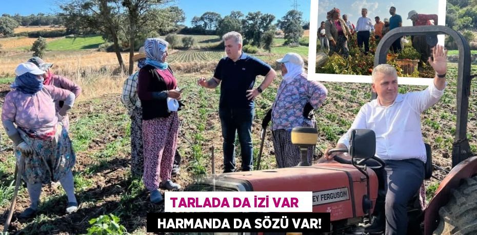 TARLADA DA İZİ VAR     HARMANDA DA SÖZÜ VAR!