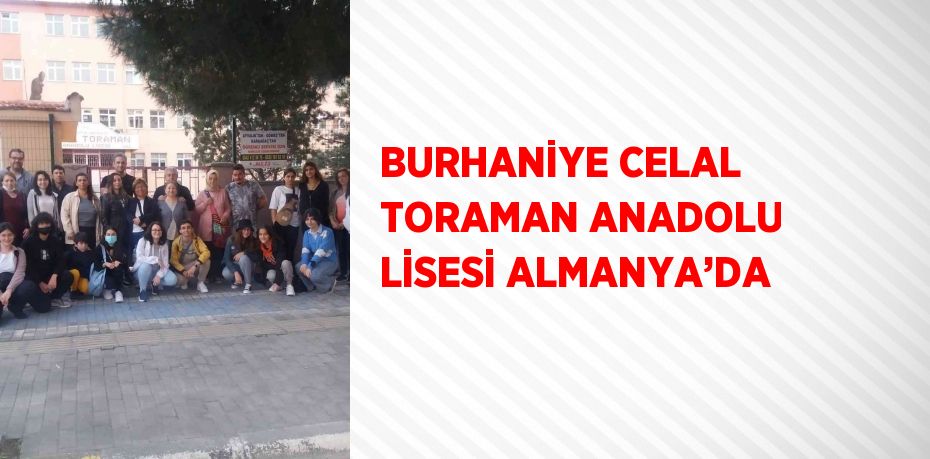 BURHANİYE CELAL TORAMAN ANADOLU LİSESİ ALMANYA’DA