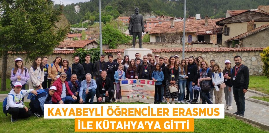 KAYABEYLİ ÖĞRENCİLER ERASMUS İLE KÜTAHYA’YA GİTTİ