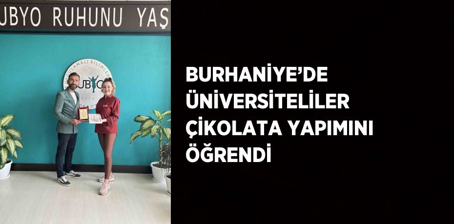 BURHANİYE’DE ÜNİVERSİTELİLER ÇİKOLATA YAPIMINI ÖĞRENDİ