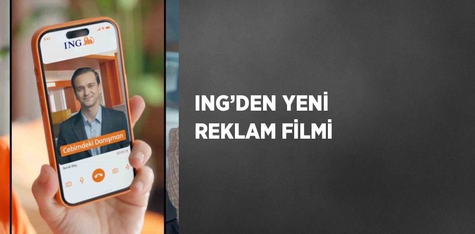 ING’DEN YENİ REKLAM FİLMİ