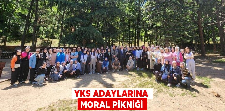 YKS ADAYLARINA MORAL PİKNİĞİ