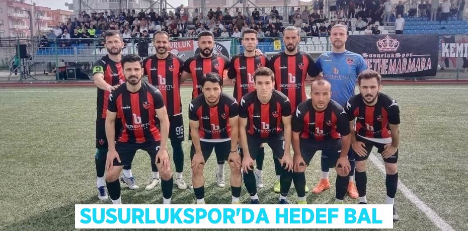 SUSURLUKSPOR’DA HEDEF BAL