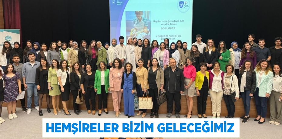 HEMŞİRELER BİZİM GELECEĞİMİZ