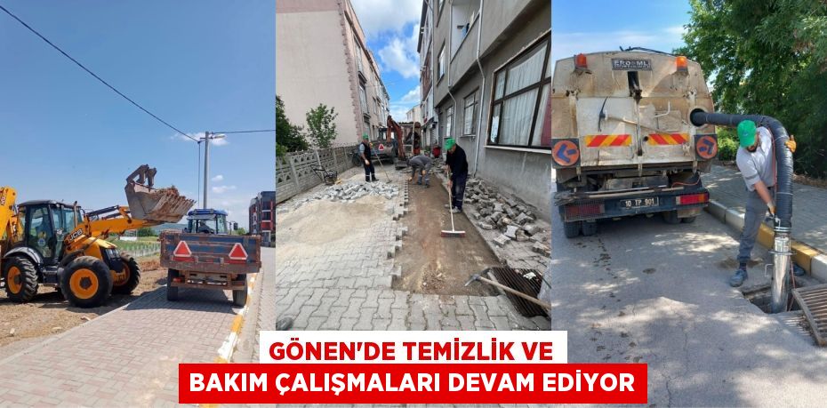 GÖNEN’DE TEMİZLİK VE BAKIM ÇALIŞMALARI DEVAM EDİYOR