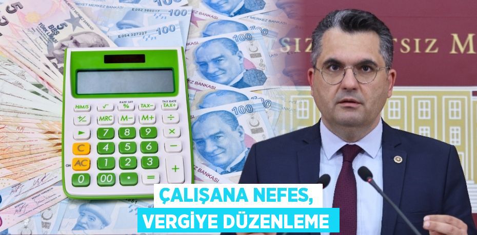 ÇALIŞANA NEFES, VERGİYE DÜZENLEME