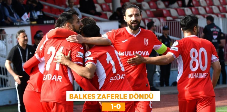 BALKES ZAFERLE DÖNDÜ       1-0