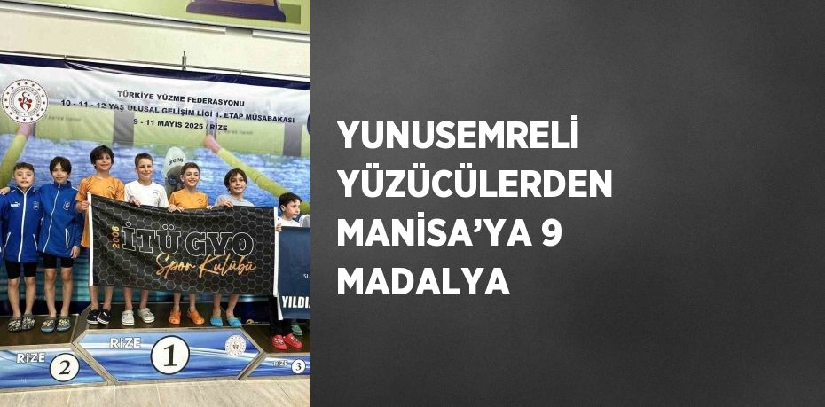 YUNUSEMRELİ YÜZÜCÜLERDEN MANİSA’YA 9 MADALYA