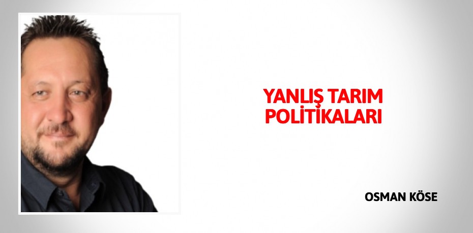 YANLIŞ TARIM POLİTİKALARI