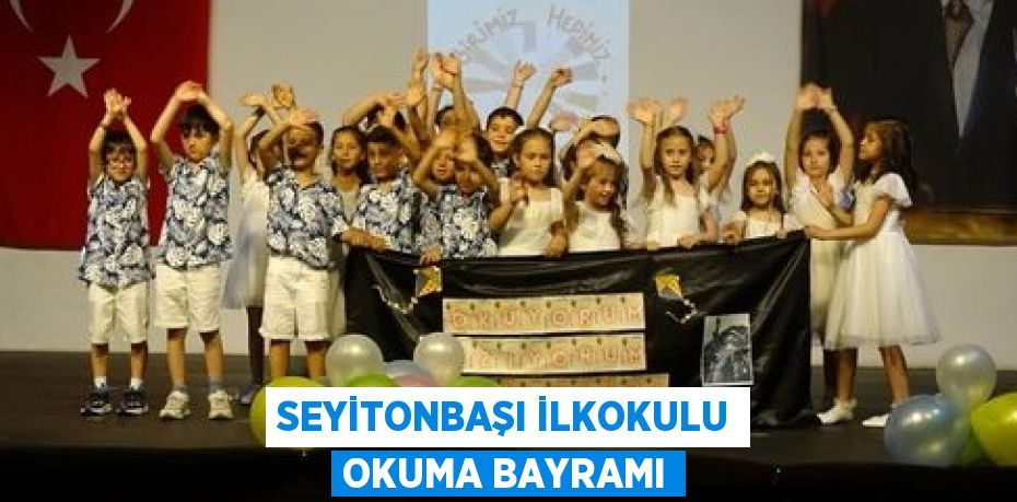 SEYİTONBAŞI İLKOKULU OKUMA BAYRAMI