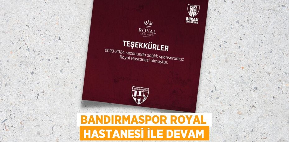 BANDIRMASPOR ROYAL HASTANESİ İLE DEVAM