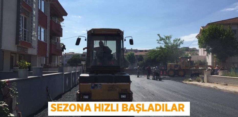 SEZONA HIZLI BAŞLADILAR