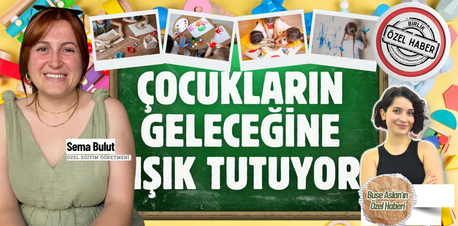 ÇOCUKLARIN GELECEĞİNE IŞIK TUTUYOR