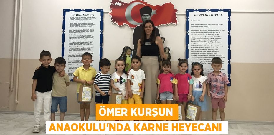 ÖMER KURŞUN ANAOKULU’NDA KARNE HEYECANI