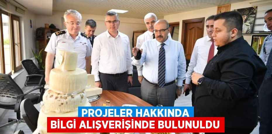 PROJELER HAKKINDA BİLGİ ALIŞVERİŞİNDE BULUNULDU