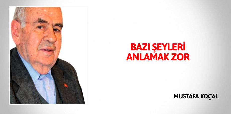 BAZI ŞEYLERİ ANLAMAK ZOR