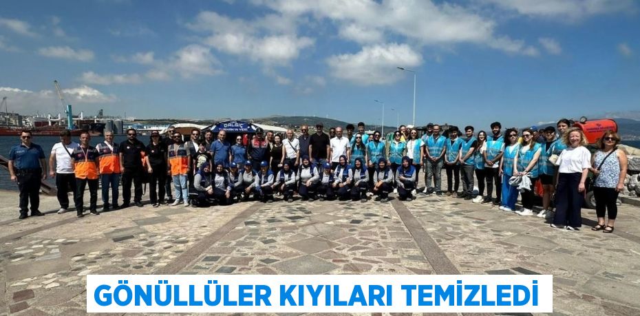 GÖNÜLLÜLER KIYILARI TEMİZLEDİ