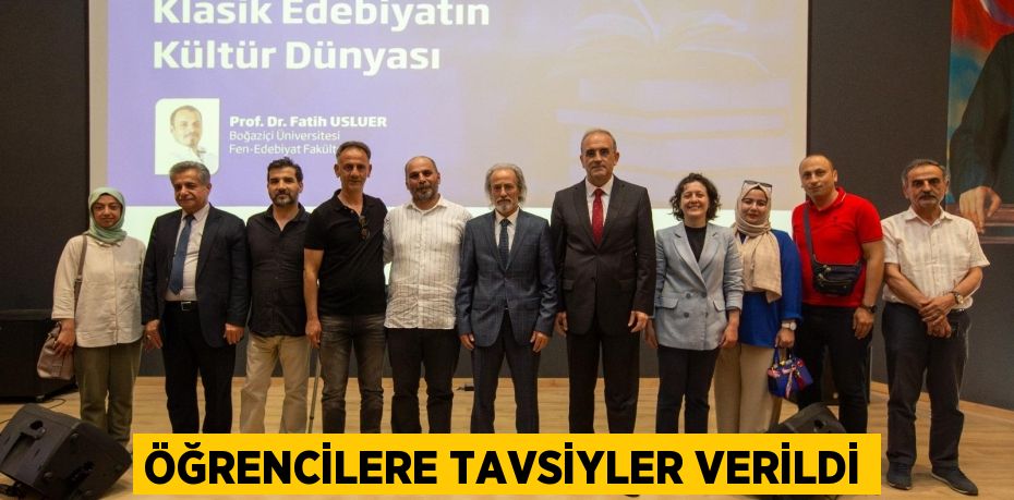 ÖĞRENCİLERE TAVSİYLER VERİLDİ