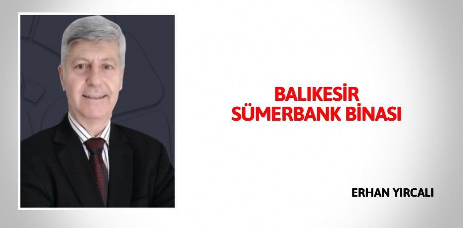 BALIKESİR SÜMERBANK BİNASI