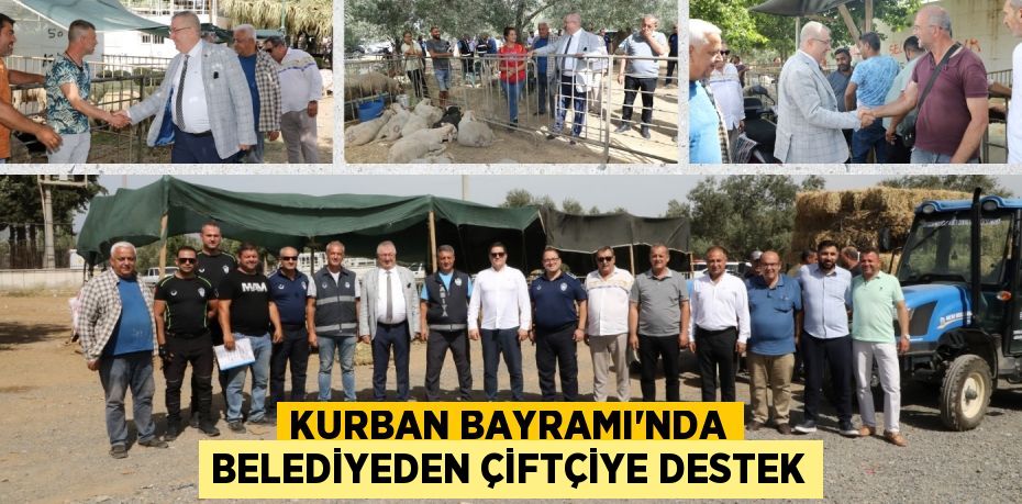 KURBAN BAYRAMI’NDA BELEDİYEDEN ÇİFTÇİYE DESTEK