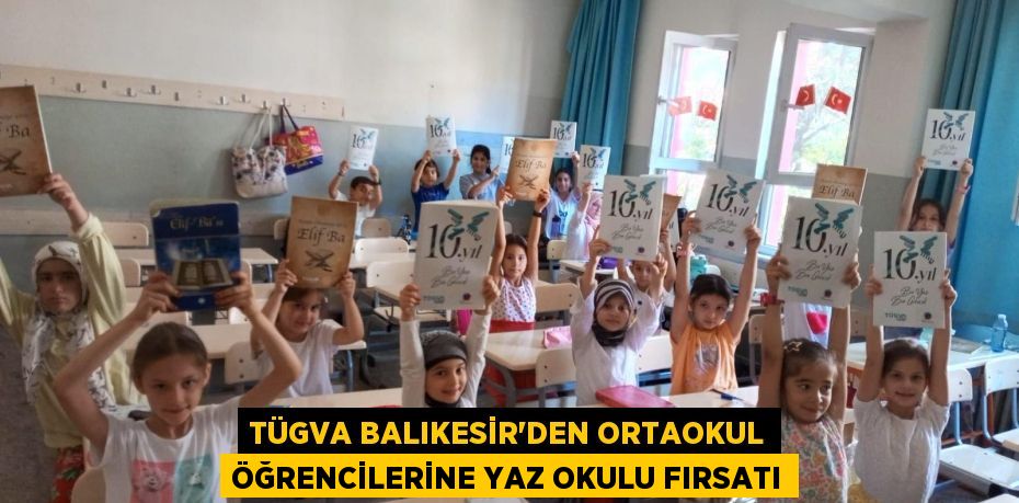 TÜGVA Balıkesir’den Ortaokul Öğrencilerine Yaz Okulu Fırsatı