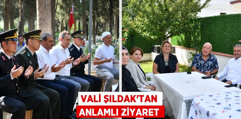 VALİ ŞILDAK’TAN ANLAMLI ZİYARET