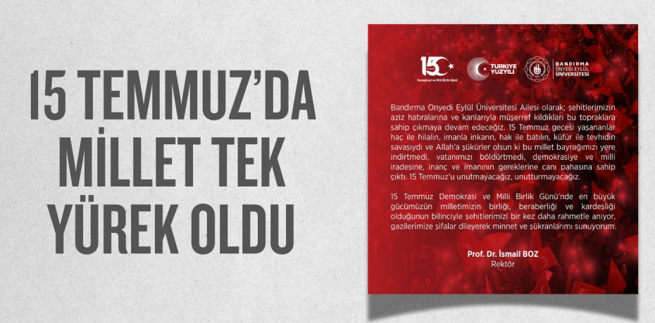 15 TEMMUZ’DA MİLLET TEK YÜREK OLDU