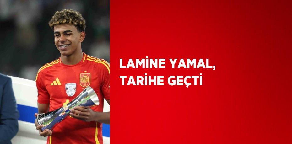 LAMİNE YAMAL, TARİHE GEÇTİ