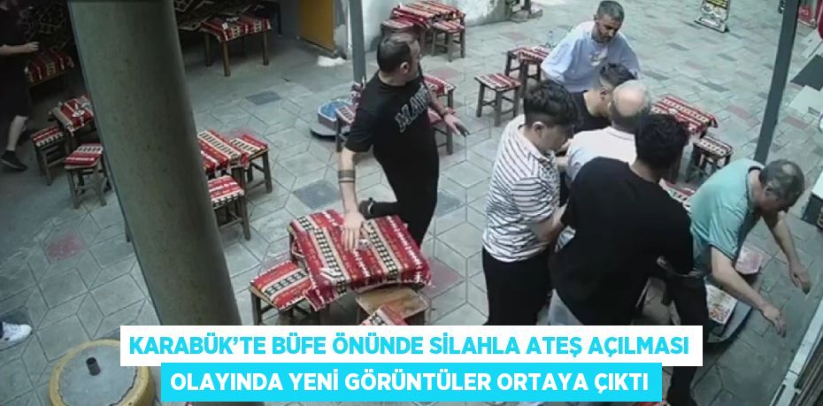 KARABÜK’TE BÜFE ÖNÜNDE SİLAHLA ATEŞ AÇILMASI OLAYINDA YENİ GÖRÜNTÜLER ORTAYA ÇIKTI