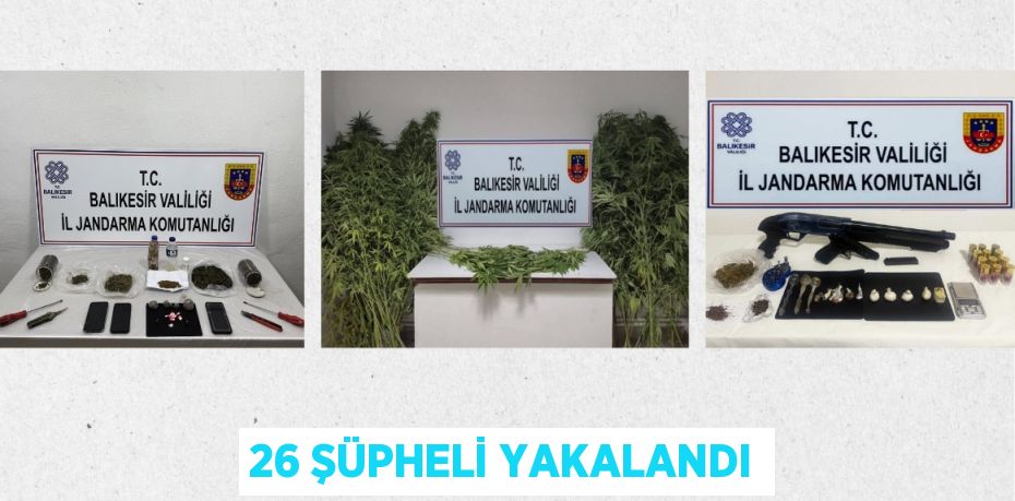 26 şüpheli yakalandı
