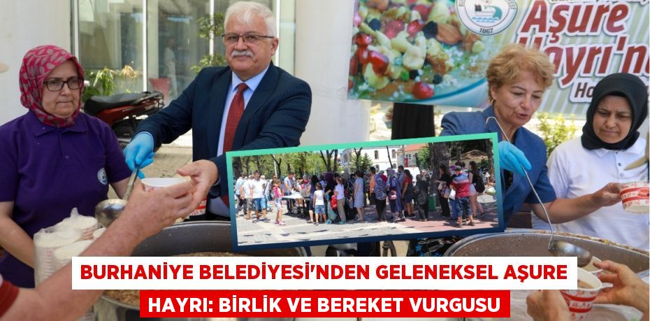 Burhaniye Belediyesi'nden Geleneksel Aşure Hayrı: Birlik ve Bereket Vurgusu