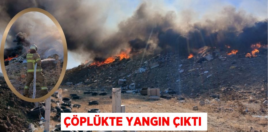 Çöplükte yangın çıktı
