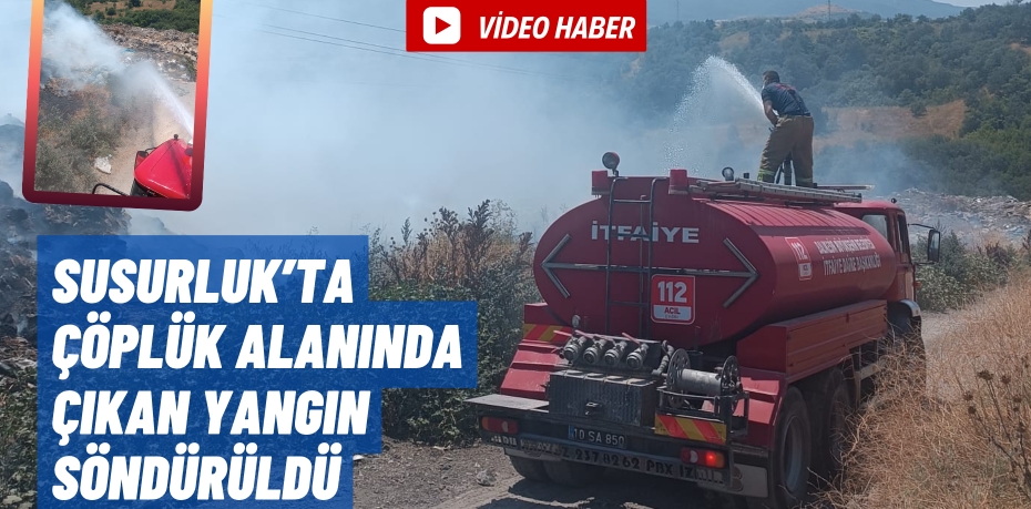 Susurluk’ta Çöplük Alanında Çıkan Yangın Söndürüldü