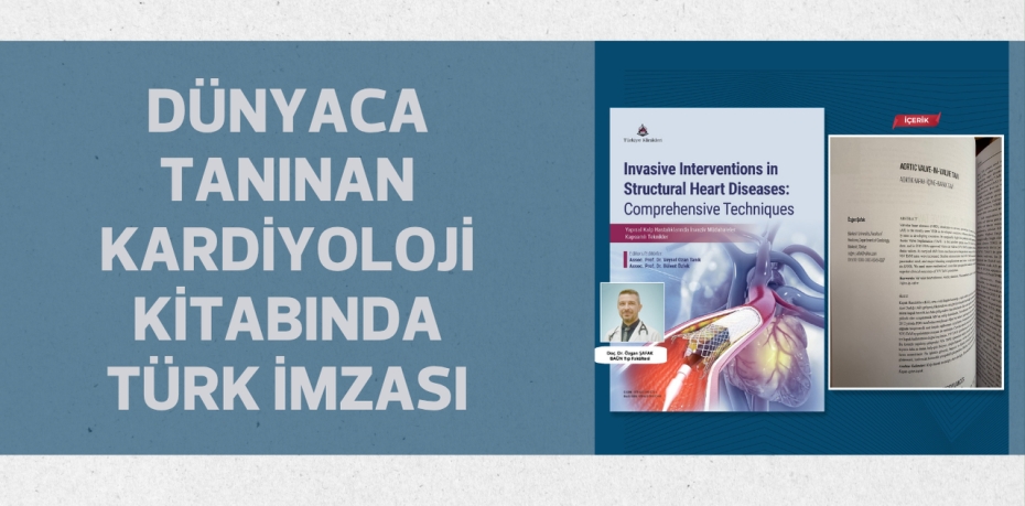 DÜNYACA TANINAN KARDİYOLOJİ KİTABINDA TÜRK İMZASI