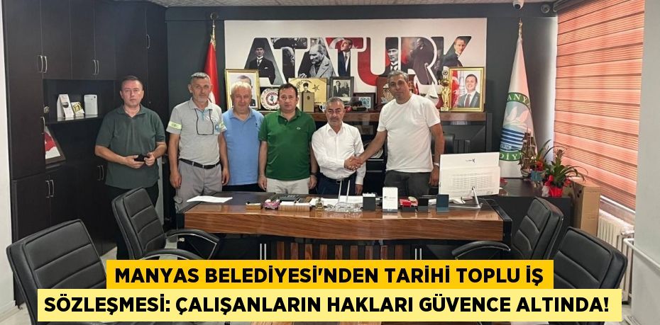 Manyas Belediyesi'nden Tarihi Toplu İş Sözleşmesi: Çalışanların Hakları Güvence Altında!