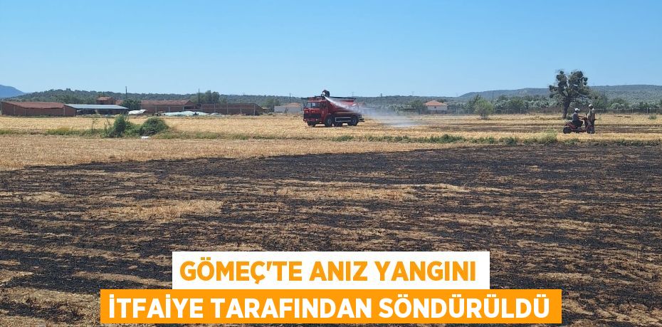 Gömeç’te Anız Yangını İtfaiye Tarafından Söndürüldü
