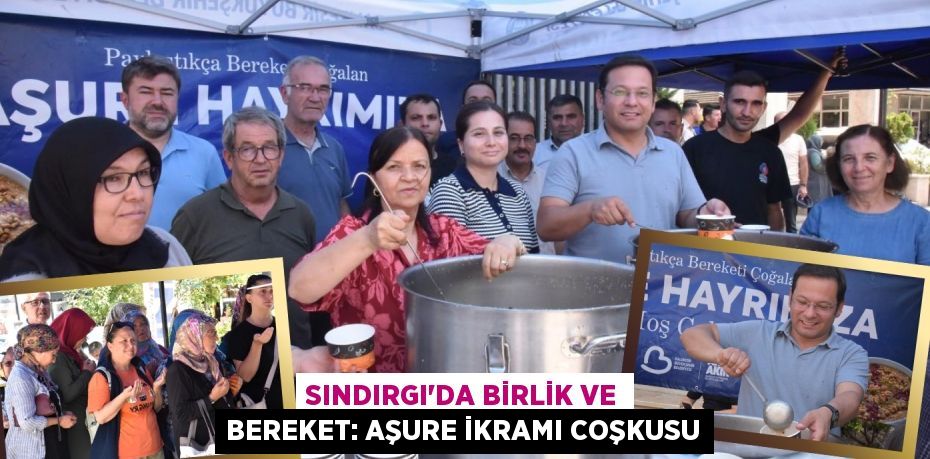 Sındırgı'da Birlik ve Bereket: Aşure İkramı Coşkusu