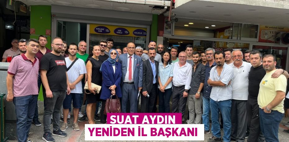 SUAT AYDIN YENİDEN İL BAŞKANI