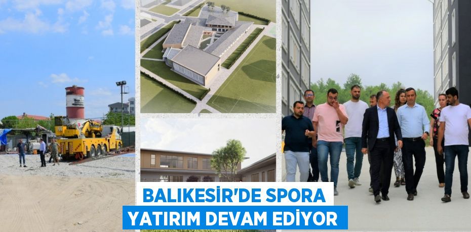 BALIKESİR’DE SPORA YATIRIM DEVAM EDİYOR