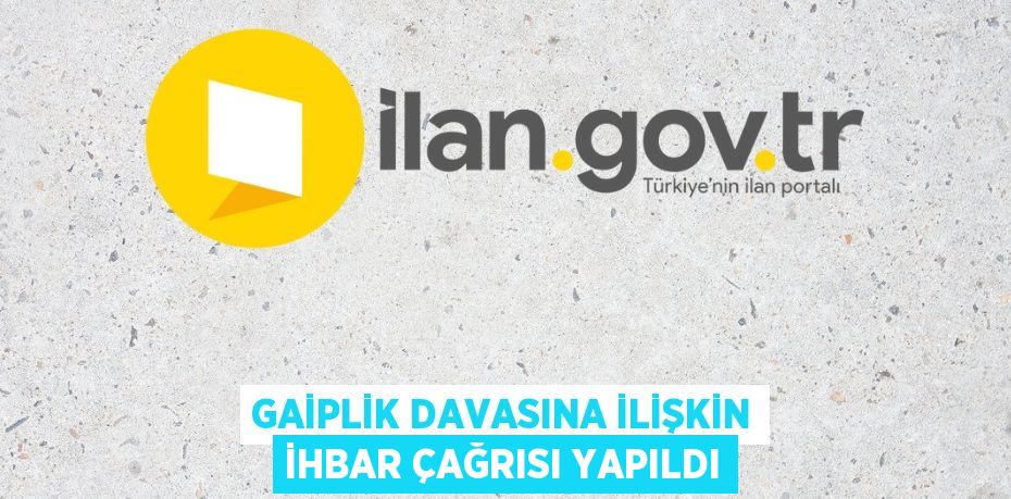 Gaiplik davasına ilişkin ihbar çağrısı yapıldı