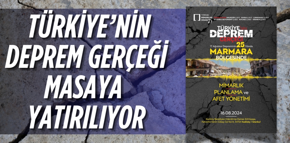 TÜRKİYE’NİN DEPREM  GERÇEĞİ MASAYA YATIRILIYOR