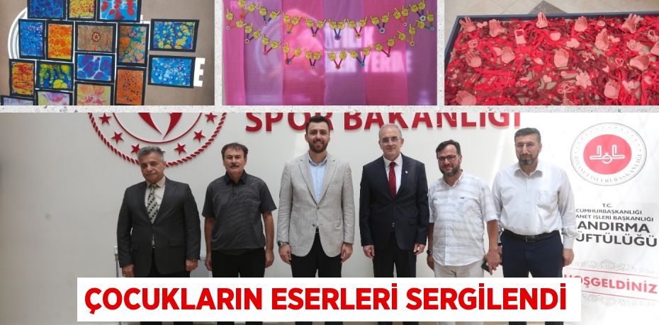 ÇOCUKLARIN ESERLERİ SERGİLENDİ