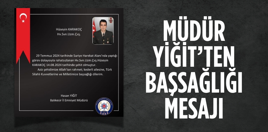 MÜDÜR YİĞİT’TEN BAŞSAĞLIĞI MESAJI