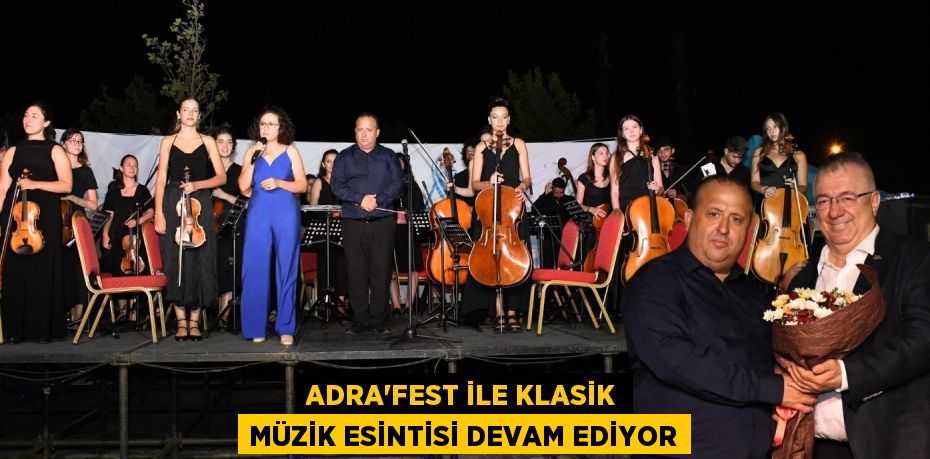 ADRA’FEST ile klasik müzik esintisi devam ediyor