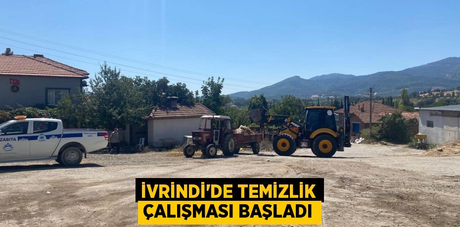 İVRİNDİ’DE TEMİZLİK ÇALIŞMASI BAŞLADI