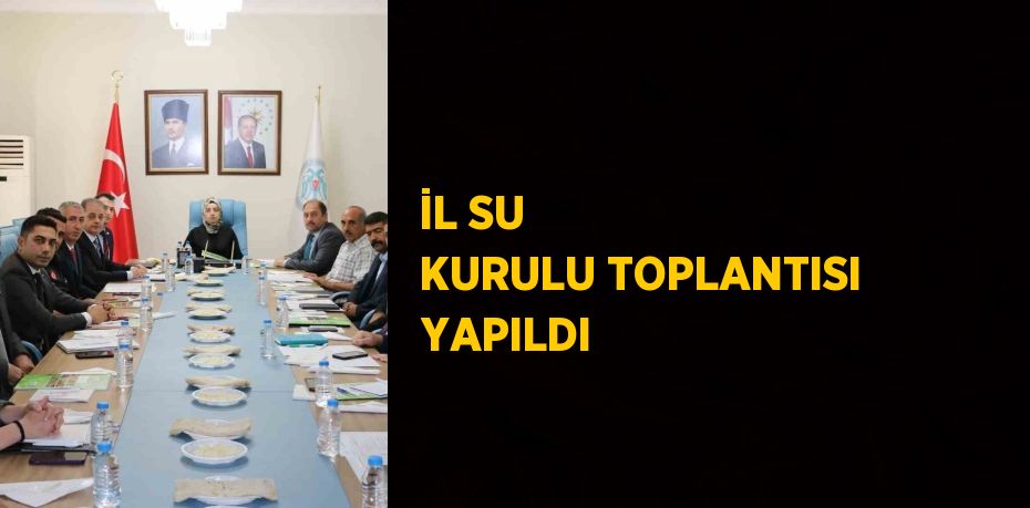 İL SU KURULU TOPLANTISI YAPILDI