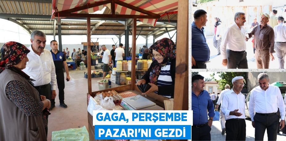 GAGA, PERŞEMBE PAZARI’NI GEZDİ