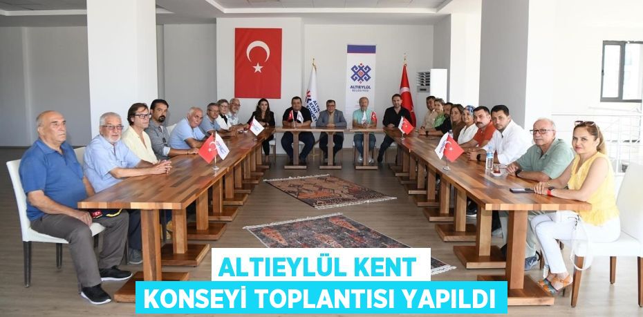 ALTIEYLÜL KENT KONSEYİ TOPLANTISI YAPILDI