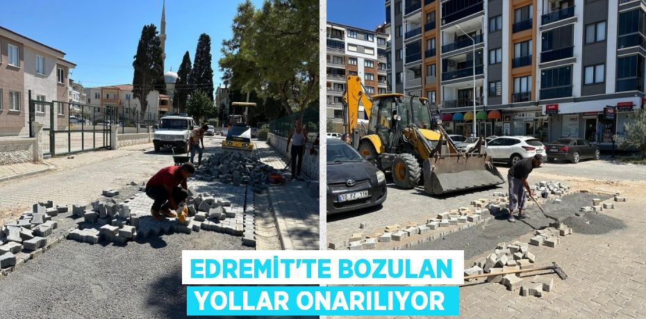 EDREMİT’TE BOZULAN YOLLAR ONARILIYOR